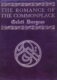 The Romance of the Commonplace by Gelett Burgess