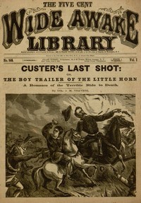 Custer's Last Shot; or, The Boy Trailer of the Little Horn by J. M. Travers