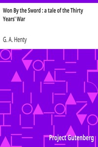 Won By the Sword : a tale of the Thirty Years' War by G. A. (George Alfred) Henty