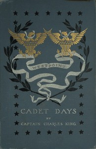 Cadet Days: A Story of West Point by Charles King