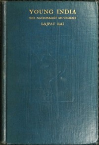 Young India
An interpretation and a history of the nationalist movement from within by Lala Lajpat Rai