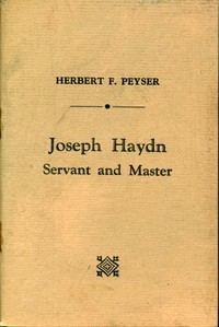 Joseph Haydn: Servant and Master by Herbert F. (Herbert Francis) Peyser