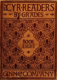 The Cyr Readers: Book 8
Arranged by grades by Ellen M. Cyr