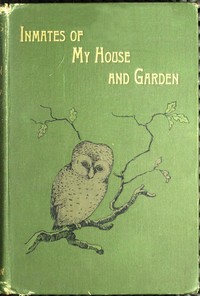 Inmates of My House and Garden by Mrs. (Eliza Elder) Brightwen