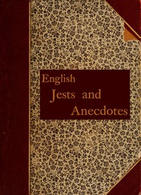 English Jests and Anecdotes, Collected from Various Sources by Various