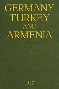 Germany, Turkey, and Armenia
A Selection of Documentary Evidence Relating to the Armenian Atrocities from German and other Sources by Anonymous