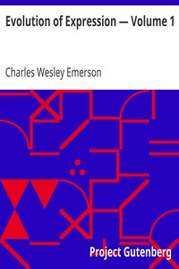 Evolution of Expression — Volume 1 by Charles Wesley Emerson