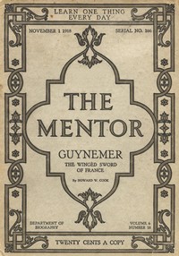 The Mentor: Guynemer, The Wingèd Sword of France, Vol. 6, Num. 18, Serial No. 166, November 1, 1918 by Howard W. (Howard Willard) Cook