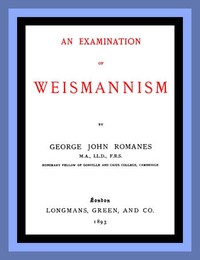 An Examination of Weismannism by George John Romanes