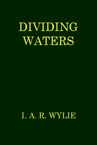 Dividing Waters by I. A. R. (Ida Alexa Ross) Wylie