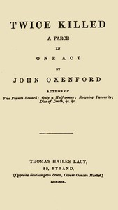 Twice Killed: A Farce in One Act by John Oxenford