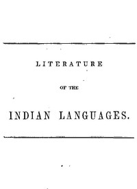 Literature of the Indian Languages
A Bibliographical Catalogue of Books, Translations of the Scriptures, and Other Publications in the Indian Tongues of the United States, With Brief Critical Notes by Henry Rowe Schoolcraft