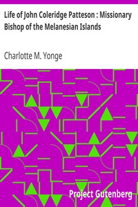 Life of John Coleridge Patteson : Missionary Bishop of the Melanesian Islands by Charlotte M. (Charlotte Mary) Yonge