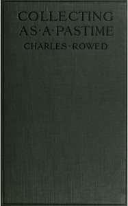 Collecting as a Pastime by Charles Rowed