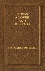 It was a Lover and His Lass by Mrs. (Margaret) Oliphant