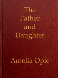 The Father and Daughter: A Tale, in Prose by Amelia Opie