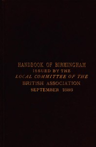Handbook of Birmingham
Prepared for the Members of the British Association, 1886 by British Association for the Advancement of Science