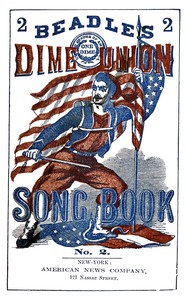 Beadle's Dime Union Song Book No. 2
A Collection of New and Popular Comic and Sentimental Songs. by Various