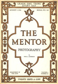 The Mentor: Photography, Vol. 6, Num. 12, Serial No. 160, August 1, 1918 by Paul Anderson