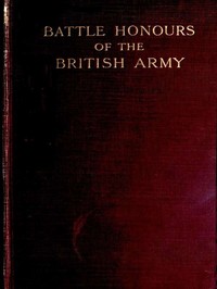 Battle Honours of the British Army
From Tangier, 1662, to the Commencement of the Reign of King Edward VII by Charles Boswell Norman