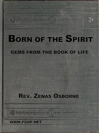 "Born of the Spirit;" or, Gems from the Book of Life by Zenas Osborne