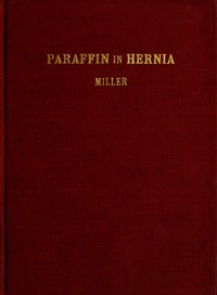 The Cure of Rupture by Paraffin Injections by Charles Conrad Miller