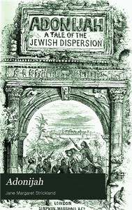 Adonijah: A Tale of the Jewish Dispersion. by Jane Margaret Strickland