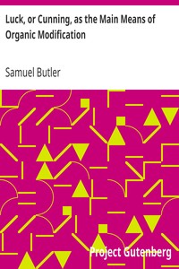 Luck, or Cunning, as the Main Means of Organic Modification by Samuel Butler
