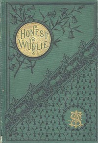 Honest Wullie; and Effie Patterson's Story by Lydia L. Rouse