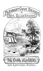 The Young Deliverers of Pleasant Cove by Elijah Kellogg