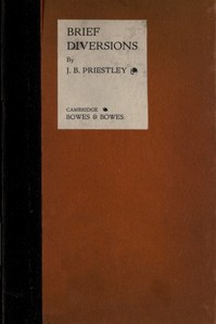 Brief Diversions: Being Tales, Travesties and Epigrams by J. B. (John Boynton) Priestley