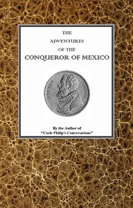 The adventures of Hernan Cortes, the conqueror of Mexico by Francis L. (Francis Lister) Hawks