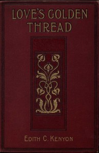 Love's Golden Thread by E. C. (Edith C.) Kenyon