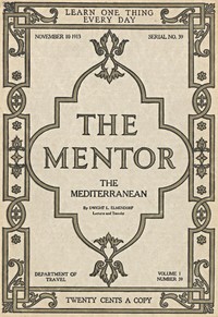 The Mentor: The Mediterranean, Vol. 1, Num. 39, Serial No. 39, November 10, 1913 by Dwight L. (Dwight Lathrop) Elmendorf