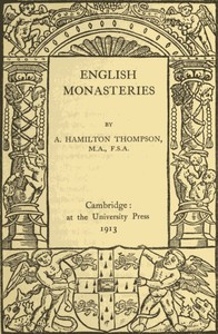 English Monasteries by A. Hamilton (Alexander Hamilton) Thompson