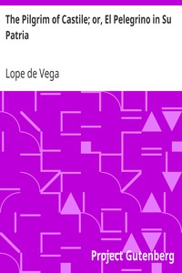 The Pilgrim of Castile; or, El Pelegrino in Su Patria by Lope de Vega