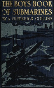 The Boys' Book of Submarines by A. Frederick (Archie Frederick) Collins
