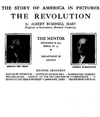The Mentor: The Revolution, Vol. 1, Num. 43, Serial No. 43
The Story of America in Pictures by Albert Bushnell Hart