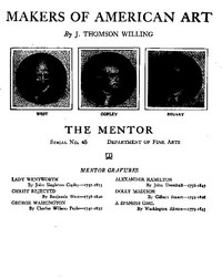 The Mentor: Makers of American Art, Vol. 1, Num. 45, Serial No. 45 by J. Thompson Willing