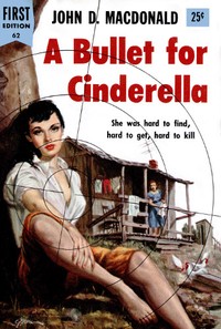 A Bullet for Cinderella by John D. (John Dann) MacDonald