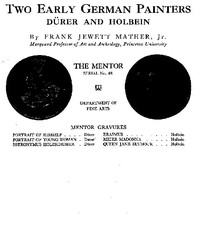 The Mentor: Two Early German Painters, Dürer and Holbein, Vol. 1, Num. 48, Serial No. 48 by Frank Jewett Mather