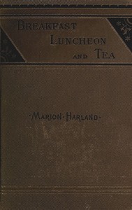 Breakfast, Luncheon and Tea by Marion Harland