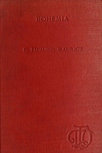 Bohemia, from the earliest times to the fall of national independence in 1620
With a short summary of later events by C. Edmund (Charles Edmund) Maurice