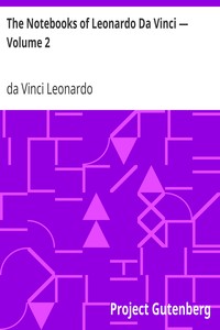 The Notebooks of Leonardo Da Vinci — Volume 2 by da Vinci Leonardo