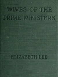 Wives of the Prime Ministers, 1844-1906 by Elizabeth Lee