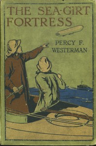 The Sea-girt Fortress: A Story of Heligoland by Percy F. (Percy Francis) Westerman