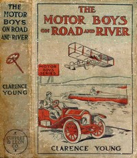 The Motor Boys on Road and River; Or, Racing To Save a Life by Clarence Young