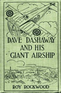 Dave Dashaway and His Giant Airship; or, A Marvellous Trip Across the Atlantic by Roy Rockwood