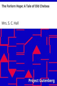 The Forlorn Hope: A Tale of Old Chelsea by S. C. Hall