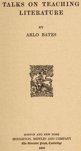 Talks on Teaching Literature by Arlo Bates